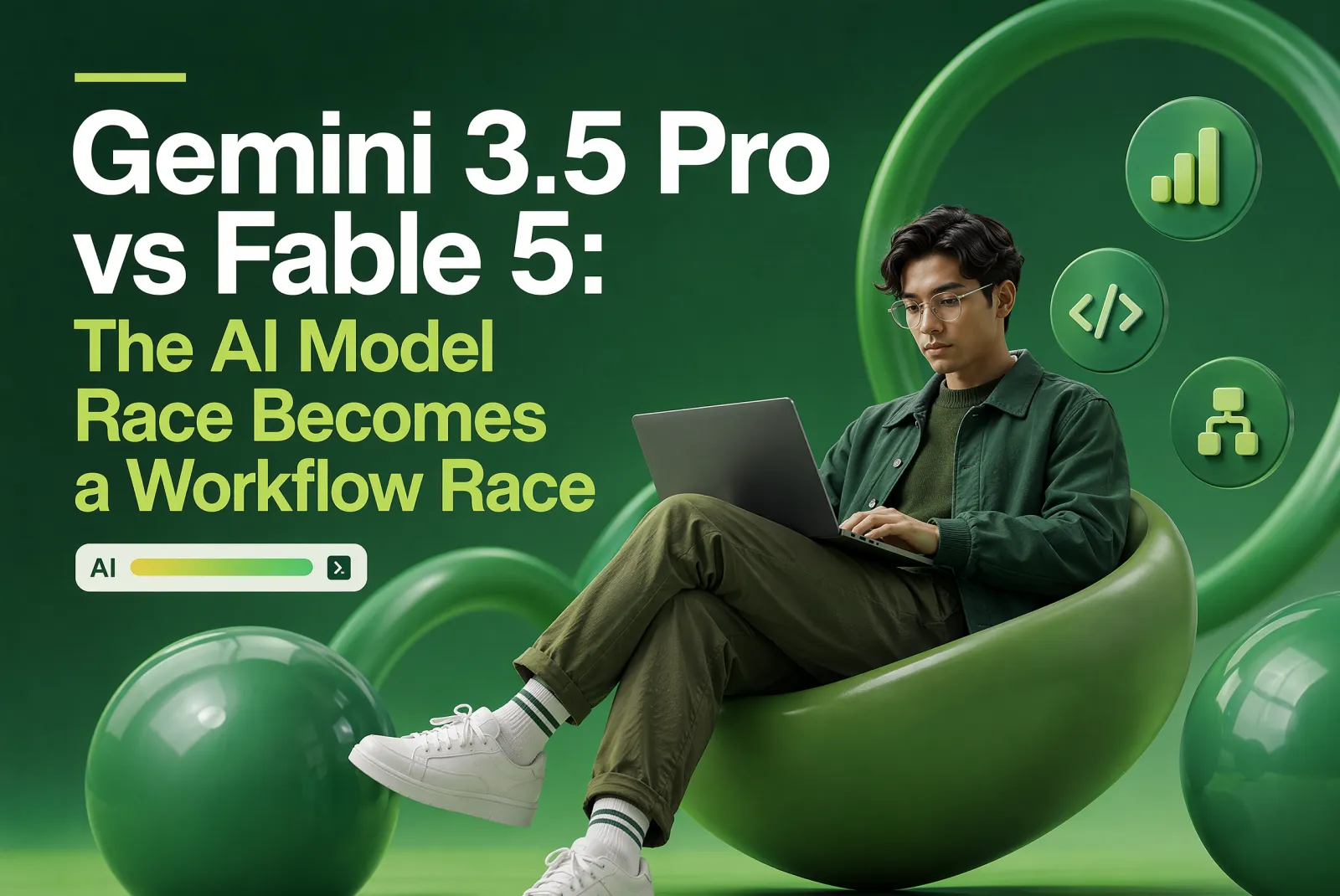 Gemini 3.5 Pro vs Fable 5: The AI Model Race Becomes a Workflow Race